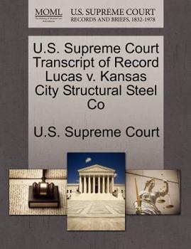 Paperback U.S. Supreme Court Transcript of Record Lucas V. Kansas City Structural Steel Co Book