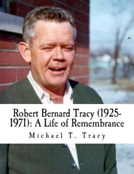 Paperback Robert Bernard Tracy (1925-1971): A Life of Remembrance Book