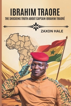 Paperback Ibrahim Traoré: The Shocking Truth About Captain Ibrahim Traoré Book