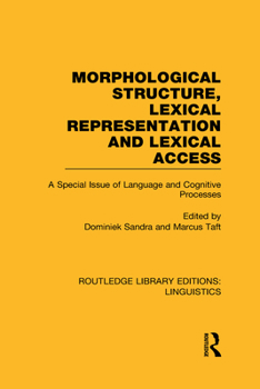 Hardcover Morphological Structure, Lexical Representation and Lexical Access (RLE Linguistics C: Applied Linguistics): A Special Issue of Language and Cognitive Book