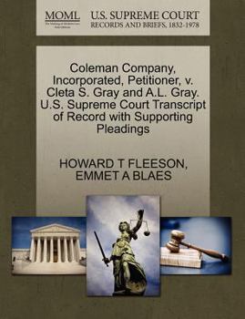 Paperback Coleman Company, Incorporated, Petitioner, V. Cleta S. Gray and A.L. Gray. U.S. Supreme Court Transcript of Record with Supporting Pleadings Book