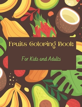 Paperback Fruits Coloring Book: Fruits & Alphabets: For Kids and Adults Book