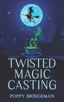 Twisted Magic Casting (The Witch of Henbane Island)