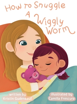 Hardcover How to Snuggle a Wiggly Worm Book
