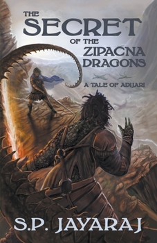 Paperback The Secret of the Zipacna Dragons: A Tale of Adijari Book