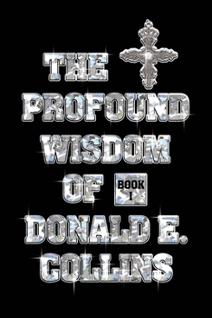 Paperback The Profound Wisdom of Donald E Collins: Book I Book