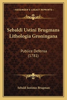 Paperback Sebaldi Ustini Brugmans Lithologia Groningana: Publice Defensa (1781) [Latin] Book
