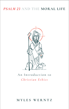 Paperback Psalm 23 and the Moral Life: An Introduction to Christian Ethics Book