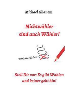 Nichtw�hler Sind Auch W�hler!