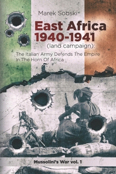 Paperback East Africa 1940-1941 (land campaign): The Italian Army Defends The Empire In The Horn Of Africa Book