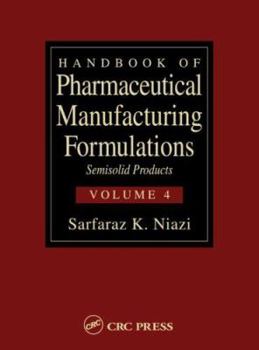 Hardcover Handbook of Pharmaceutical Manufacturing Formulations: Semisolids Products (Volume 4 of 6) Book