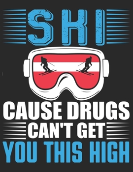 Ski und Snowboard Reisetagebuch: Notizbuch für alle Wintersportler ? Mit über 100 vorgefertigten Seiten genug Platz für alle Winterurlaube  ? Notiere ... ? Motiv: Ski cause drugs 6 (German Edition)