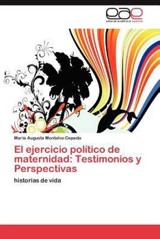 Paperback El Ejercicio Politico de Maternidad: Testimonios y Perspectivas [Spanish] Book