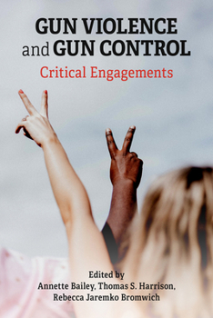 Paperback Gun Violence and Gun Control: Critical Engagements Book