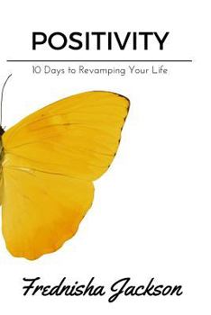 Paperback Positivity: 10 Days to Revamping Your Life Book