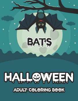 Paperback Bats Halloween Adult coloring book: Awesome Halloween Adult coloring books Only For Bats Lover Book