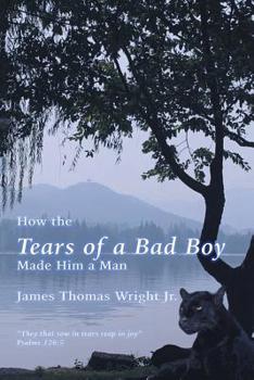 Paperback How the Tears of a Bad Boy Made Him a Man Book