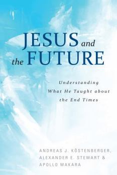 Paperback Jesus and the Future: Understanding What He Taught about the End Times Book