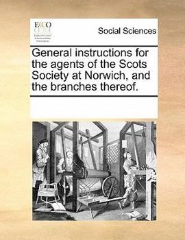 Paperback General Instructions for the Agents of the Scots Society at Norwich, and the Branches Thereof. Book
