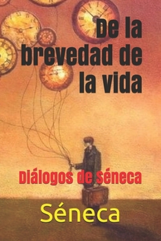 De la brevedad de la vida: Di�logos de S�neca