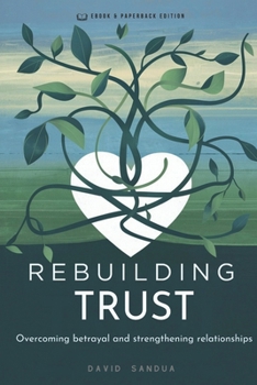 REBUILDING TRUST: OVERCOMING BETRAYAL AND STRENGTHENING RELATIONSHIPS