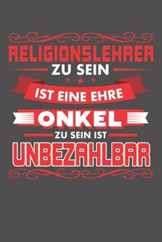 Religionslehrer Zu Sein Ist Eine Ehre - Onkel Zu Sein Ist Unbezahlbar: Wochenplaner - ohne festes Datum für ein ganzes Jahr (German Edition)