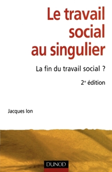 Le travail social au singulier (Collection Action sociale) (French Edition)