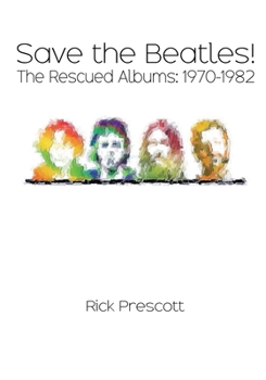 Paperback Save the Beatles!: The Rescued Albums: 1970-1982 Book