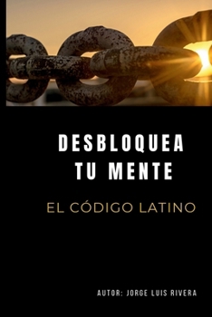 Paperback Desbloquea tu mente: El Código Latino (Spanish Edition) [Spanish] Book