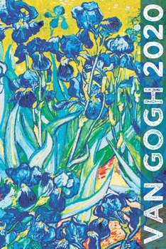 Van Gogh 2020: Art Planner and Datebook Monthly Weekly Scheduler and Organizer | Vertical Days Dated Layout with Monday Start | Aesthetic Elegant Agenda and Daily Appointment Book (Painting Series)