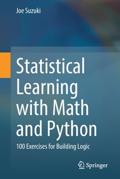 Paperback Statistical Learning with Math and Python: 100 Exercises for Building Logic Book