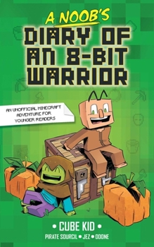 Hardcover A Noob's Diary of an 8-Bit Warrior: Volume 1 Book