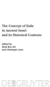 Hardcover The Concept of Exile in Ancient Israel and Its Historical Contexts Book