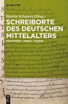 Hardcover Schreiborte des deutschen Mittelalters: Skriptorien – Werke – Mäzene (German Edition) [German] Book