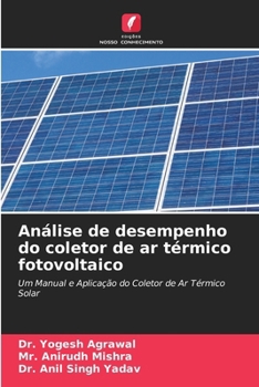 Análise de desempenho do coletor de ar térmico fotovoltaico (Portuguese Edition)