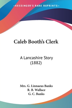 Paperback Caleb Booth's Clerk: A Lancashire Story (1882) Book