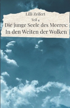 Teil 4 - Die junge Seele des Meeres: In den Weiten der Wolken (German Edition)