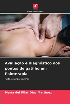 Avaliação e diagnóstico dos pontos de gatilho em fisioterapia (Portuguese Edition)