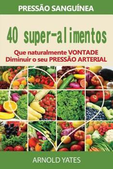 Paperback Pressão arterial soluções: pressão: 40 Super alimentos que naturalmente irão diminuir a sua pressão arterial: uper alimentos, dieta Dash, baixo c [Portuguese] Book