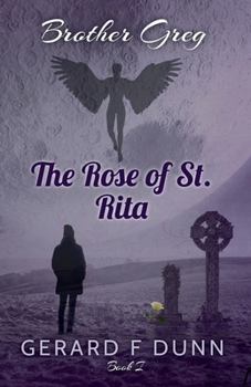 The Rose of St. Rita: Brother Greg