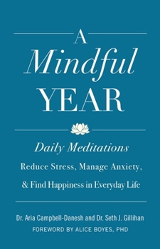 Paperback A Mindful Year: Daily Meditations: Reduce Stress, Manage Anxiety, and Find Happiness in Everyday Life Book