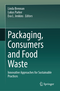 Packaging, Consumers and Food Waste: Innovative Approaches for Sustainable Practices