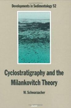 Hardcover Cyclostratigraphy and the Milankovitch Theory (Volume 52) (Developments in Sedimentology, Volume 52) Book