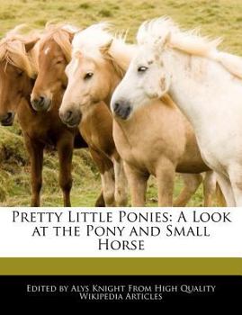 Paperback Pretty Little Ponies: A Look at the Pony and Small Horse Book