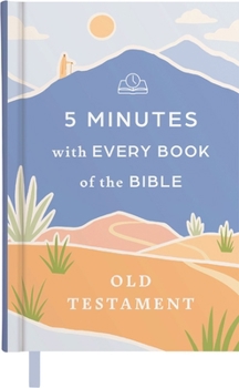 5 Minutes with Every Book of the Bible: Old Testament