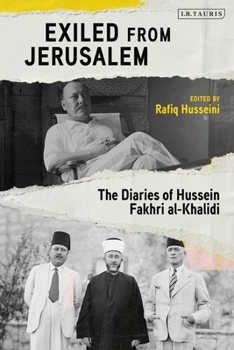 Hardcover Exiled from Jerusalem: The Diaries of Hussein Fakhri Al-Khalidi Book