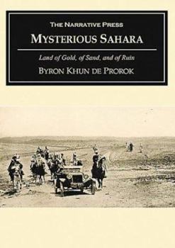 Paperback Mysterious Sahara: The Land of Gold, of Sand, and of Ruin (Historical Adventure and Exploration) Book