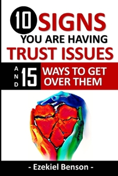 Paperback 10 Signs You Are Having Trust Issues And 15 Ways To Get Over Them Book