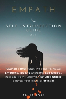 Paperback EMPATH Self-Introspection Guide 2 in 1: Awaken And Heal Repetitive Patterns. Master Emotions, Tools to Overcome Self-Doubt And Trust Your Path. Discov Book