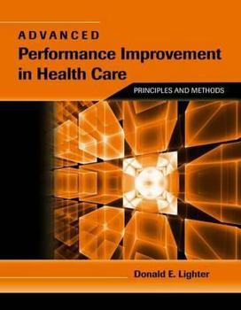 Paperback Advanced Performance Improvement in Health Care: Principles and Methods: Principles and Methods Book